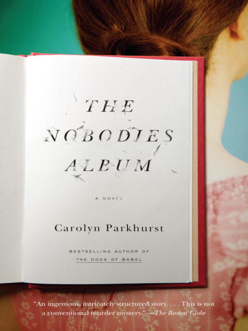 Title details for The Nobodies Album by Carolyn Parkhurst - Available